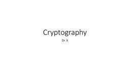 Cryptography Dr. X Outline