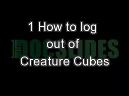 1 How to log out of Creature Cubes