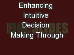 Enhancing Intuitive Decision Making Through