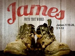 James 1:19-26, 3:1-12 Tuesdays