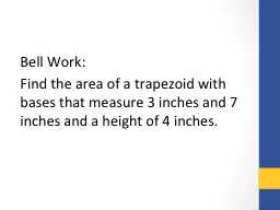 Bell Work: Find the area of a trapezoid with bases that measure 3 inches and 7 inches
