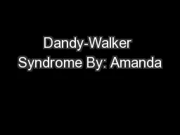 Dandy-Walker Syndrome By: Amanda