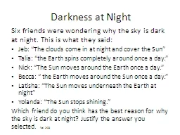 Darkness at Night Six friends were wondering why the sky is dark at night. This is what