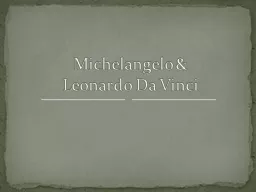 Michelangelo &  Leonardo Da Vinci
