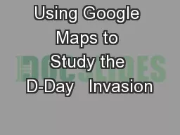 Using Google Maps to Study the D-Day   Invasion