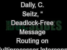 Deadlock Reading W. Dally, C. Seitz, “ Deadlock-Free Message Routing on Multiprocessor