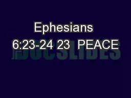 Ephesians 6:23-24 23  PEACE