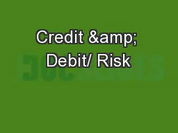 Credit & Debit/ Risk