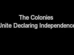 The Colonies Unite Declaring Independence