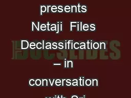 NVBA  presents Netaji  Files Declassification – in conversation with Sri