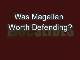 Was Magellan Worth Defending?