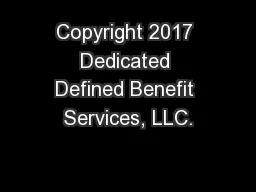 Copyright 2017 Dedicated Defined Benefit Services, LLC.