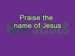 Praise the name of Jesus