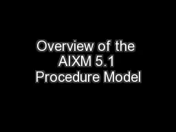 Overview of the AIXM 5.1 Procedure Model