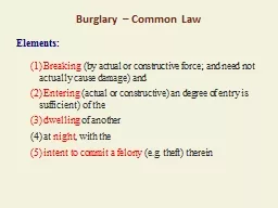 Burglary – Common Law Elements: