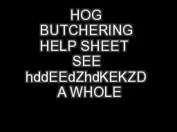 HOG BUTCHERING HELP SHEET  SEE hddEEdZhdKEKZD A WHOLE