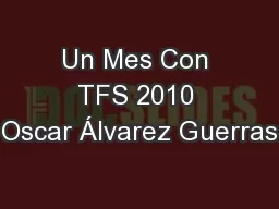 Un Mes Con TFS 2010 Oscar Álvarez Guerras
