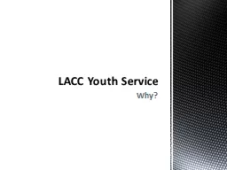 Why? LACC   Youth Service