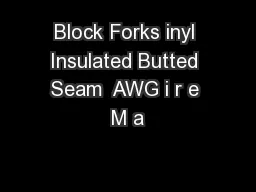 Block Forks inyl Insulated Butted Seam  AWG i r e M a