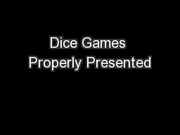 Dice Games Properly Presented