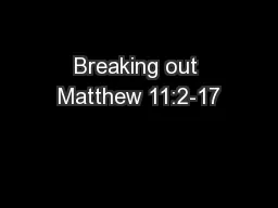 Breaking out Matthew 11:2-17