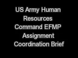 US Army Human Resources Command EFMP Assignment Coordination Brief