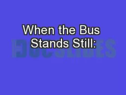 When the Bus Stands Still: