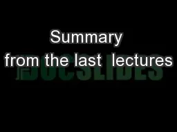 Summary from the last  lectures