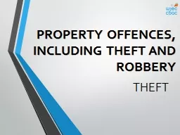 PROPERTY OFFENCES, INCLUDING THEFT AND ROBBERY