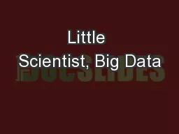 Little Scientist, Big Data