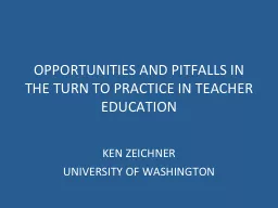 OPPORTUNITIES AND PITFALLS IN THE TURN TO PRACTICE IN TEACHER EDUCATION