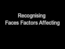 Recognising Faces Factors Affecting