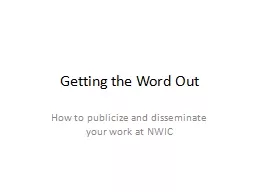 Getting the Word Out How to publicize and disseminate your work at NWIC