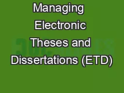 Managing  Electronic Theses and Dissertations (ETD)