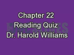 Chapter 22 Reading Quiz Dr. Harold Williams