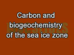 Carbon and biogeochemistry of the sea ice zone