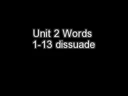 Unit 2 Words 1-13 dissuade