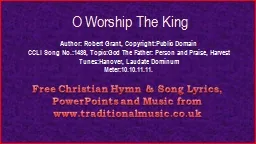 O Worship The King Author: Robert