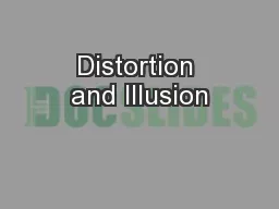 Distortion and Illusion