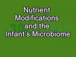 Nutrient Modifications and the Infant’s Microbiome