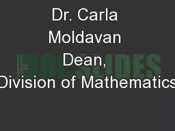Dr. Carla Moldavan Dean, Division of Mathematics