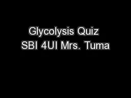 Glycolysis Quiz SBI 4UI Mrs. Tuma