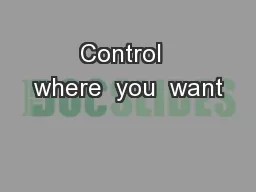 Control  where  you  want
