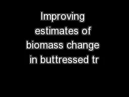 Improving estimates of biomass change in buttressed tr