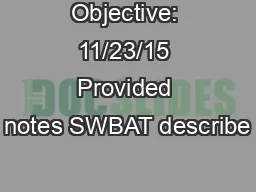 Objective: 11/23/15 Provided notes SWBAT describe