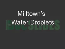 Milltown’s Water Droplets