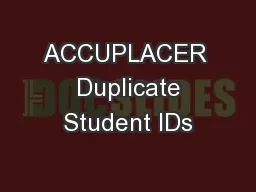 ACCUPLACER  Duplicate Student IDs