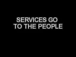 SERVICES GO TO THE PEOPLE