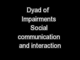 Dyad of  Impairments Social communication and interaction