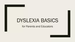 Dyslexia basics  for Parents and Educators